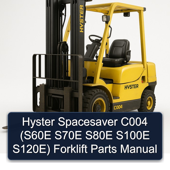 Hyster Spacesaver C004 (S60E S70E S80E S100E S120E) Forklift Parts Manual