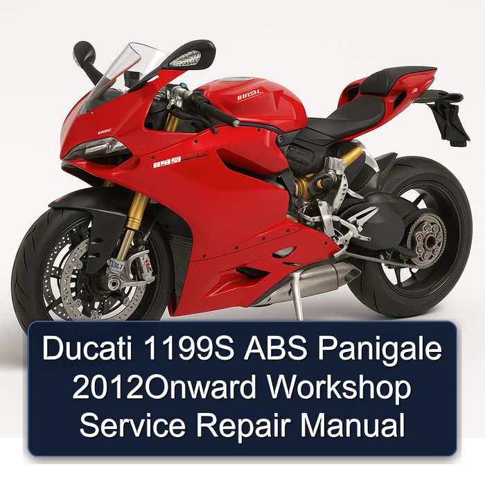 Ducati 1199S ABS Panigale 2012Onward Workshop Service Repair Manual