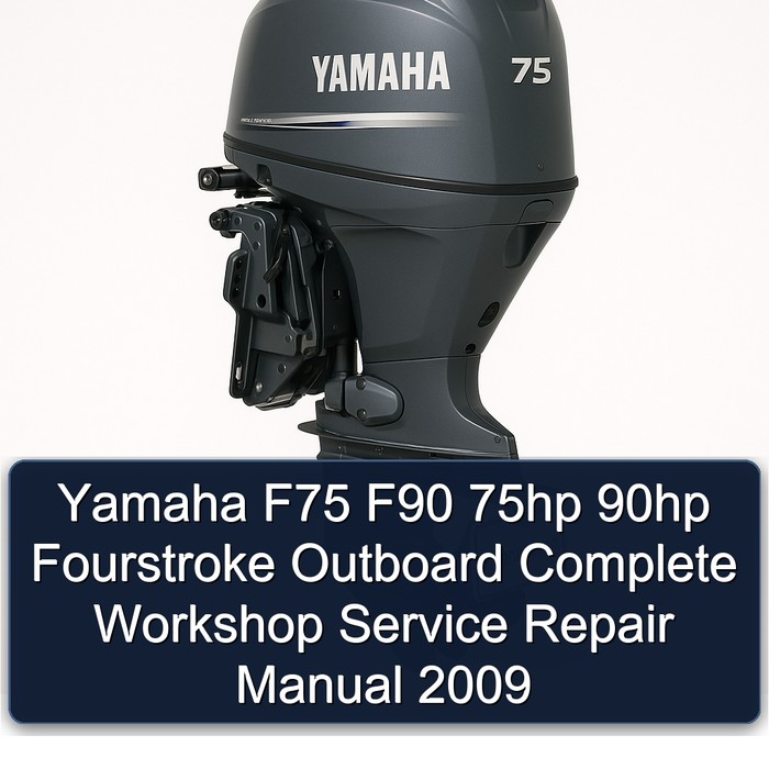 Yamaha F75 F90 75hp 90hp Fourstroke Outboard Complete Workshop Service Repair Manual 2009
