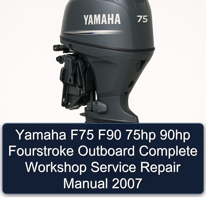 Yamaha F75 F90 75hp 90hp Fourstroke Outboard Complete Workshop Service Repair Manual 2007