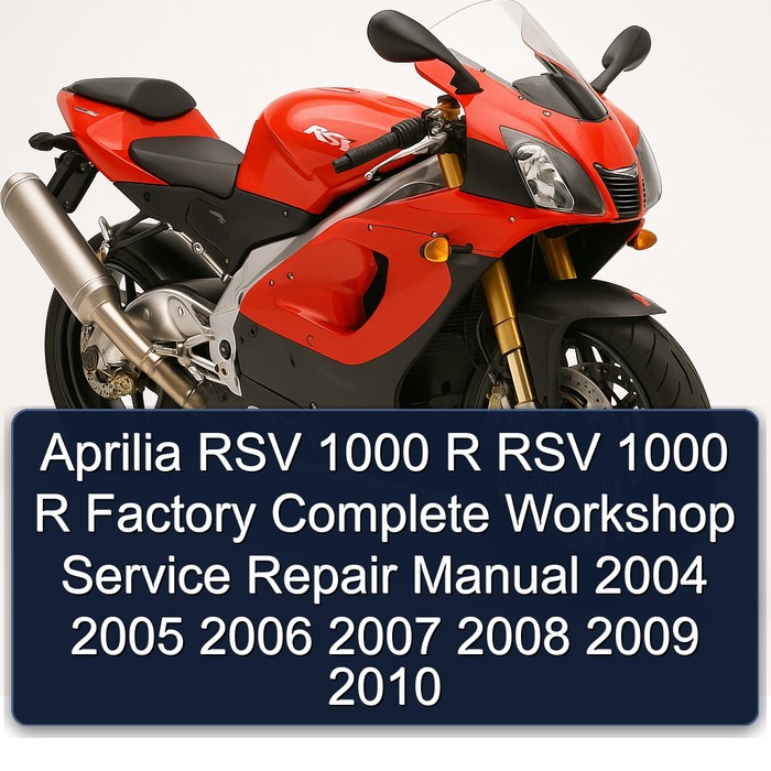 Aprilia RSV 1000 R RSV 1000 R Factory Complete Workshop Service Repair Manual 2004 2005 2006 2007 2008 2009 2010