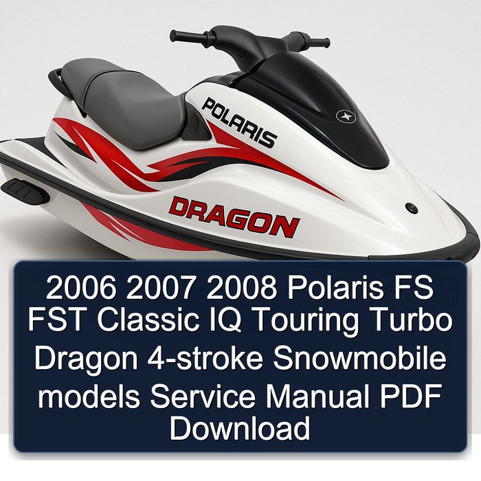 2006 2007 2008 Polaris FS FST Classic IQ Touring Turbo Dragon 4-stroke Snowmobile models Service Manual PDF Download