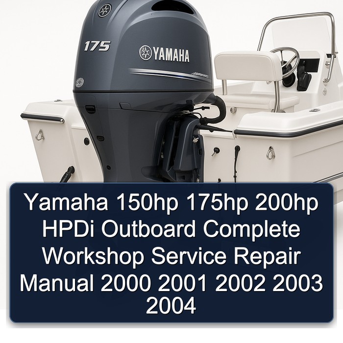 Yamaha 150hp 175hp 200hp HPDi Outboard Complete Workshop Service Repair Manual 2000 2001 2002 2003 2004