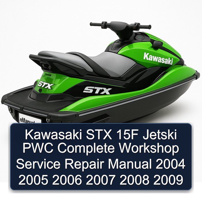 Kawasaki STX 15F Jetski PWC Complete Workshop Service Repair Manual 2004 2005 2006 2007 2008 2009