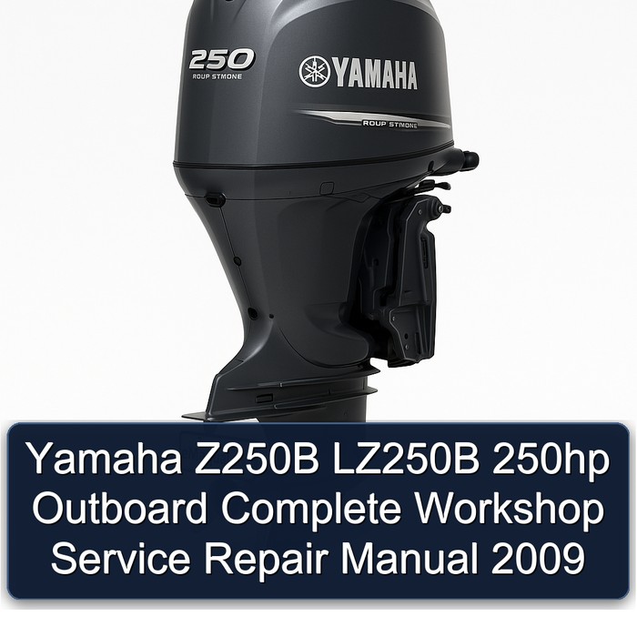 Yamaha Z250B LZ250B 250hp Outboard Complete Workshop Service Repair Manual 2009
