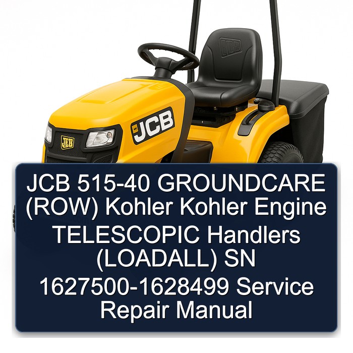 JCB 515-40 GROUNDCARE (ROW) Kohler Kohler Engine TELESCOPIC Handlers (LOADALL) SN 1627500-1628499 Service Repair Manual