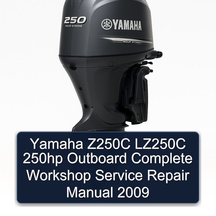 Yamaha Z250C LZ250C 250hp Outboard Complete Workshop Service Repair Manual 2009