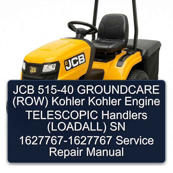 JCB 515-40 GROUNDCARE (ROW) Kohler Kohler Engine TELESCOPIC Handlers (LOADALL) SN 1627767-1627767 Service Repair Manual