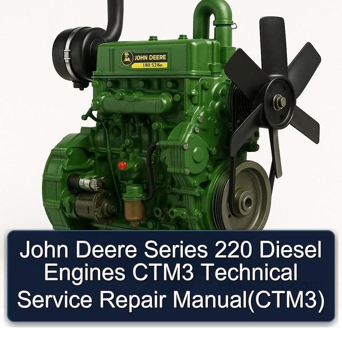 John Deere Series 220 Diesel Engines CTM3 Technical Service Repair Manual(CTM3)