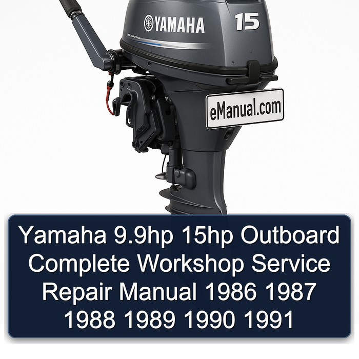 Yamaha 9.9hp 15hp Outboard Complete Workshop Service Repair Manual 1986 1987 1988 1989 1990 1991