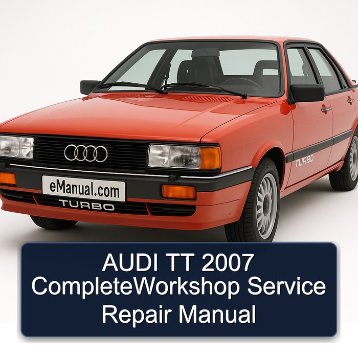 AUDI TT 2007 CompleteWorkshop Service Repair Manual
