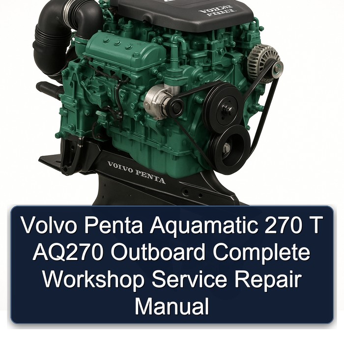 Volvo Penta Aquamatic 270 T AQ270 Outboard Complete Workshop Service Repair Manual 