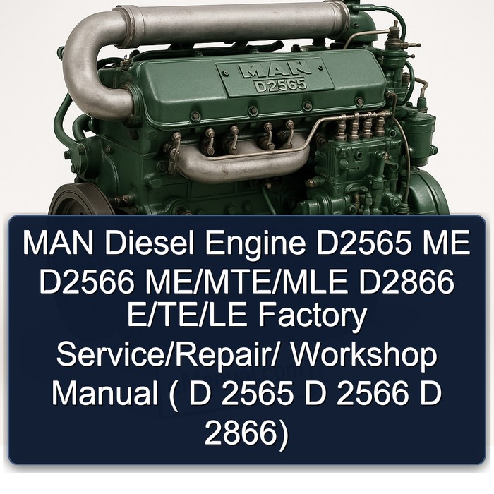 MAN Diesel Engine D2565 ME D2566 ME/MTE/MLE D2866 E/TE/LE Factory Service/Repair/ Workshop Manual ( D 2565 D 2566 D 2866)