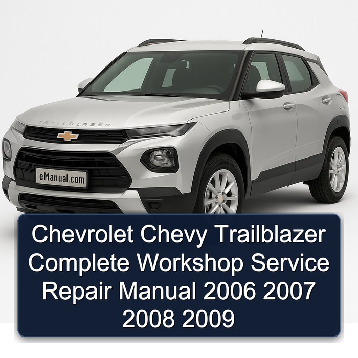 Chevrolet Chevy Trailblazer Manual completo de servicio y reparación del taller 2006 2007 2008 2009