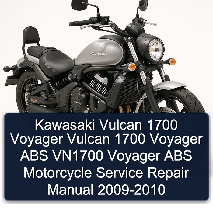 Kawasaki Vulcan 1700 Voyager Vulcan 1700 Voyager ABS VN1700 Voyager ABS Motorcycle Service Repair Manual 2009-2010