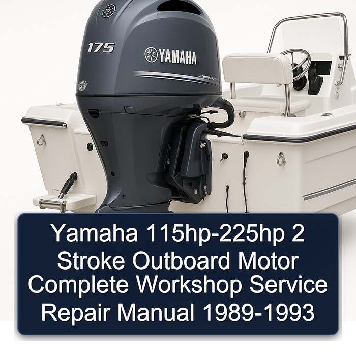 Yamaha 115hp-225hp 2 Stroke Outboard Motor Complete Workshop Service Repair Manual 1989-1993