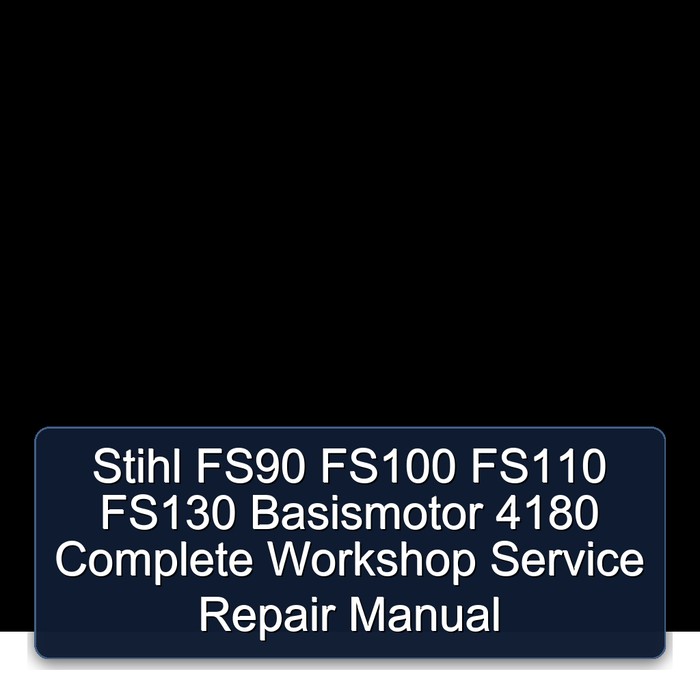 Stihl FS90 FS100 FS110 FS130 Basismotor 4180 Complete Workshop Service Repair Manual