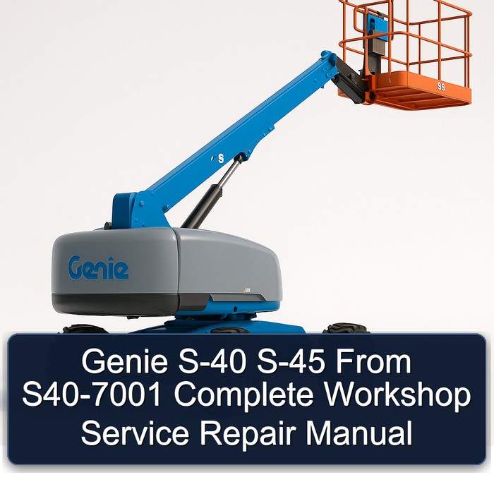 Genie S-40 S-45 From S40-7001 Complete Workshop Service Repair Manual