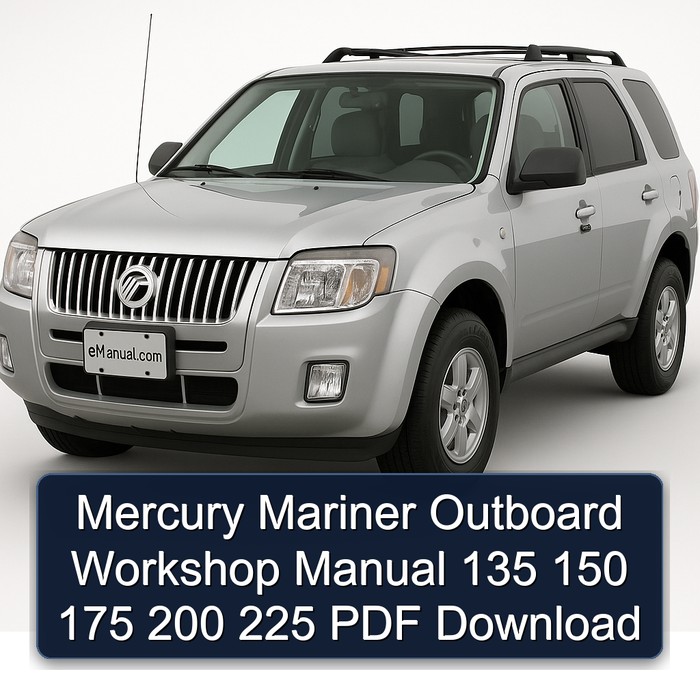 Mercury Mariner Outboard 135 150 175 200 225 Workshop Service Repair Manual PDF Download
