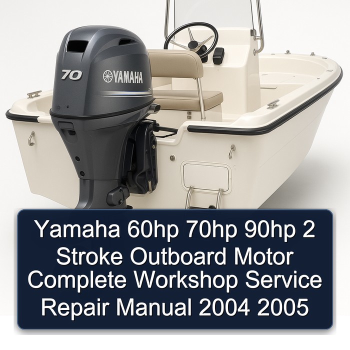 Yamaha 60hp 70hp 90hp 2 Stroke Outboard Motor Complete Workshop Service Repair Manual 2004 2005