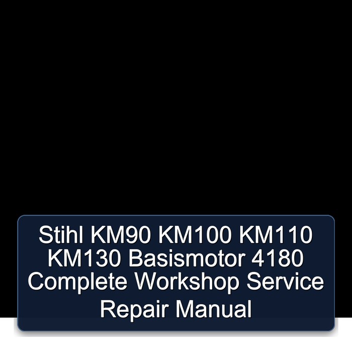 Stihl KM90 KM100 KM110 KM130 Basismotor 4180 Complete Workshop Service Repair Manual