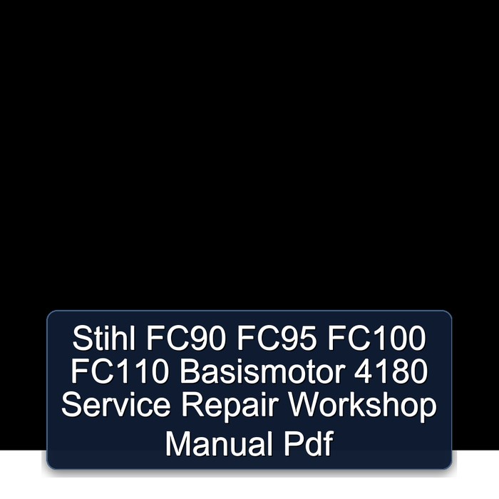 Stihl FC90 FC95 FC100 FC110 Basismotor 4180 Service Repair Workshop Manual Pdf