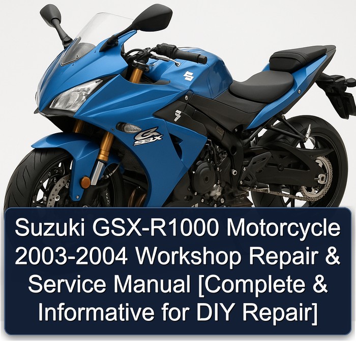 Suzuki GSX-R1000 Motorcycle 2003-2004 Workshop Repair & Service Manual [Complete & Informative for DIY Repair]