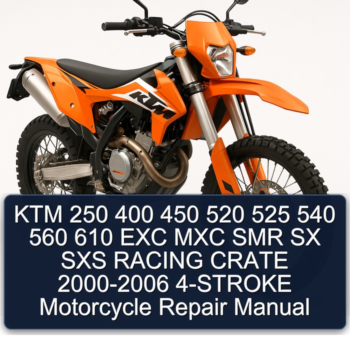 KTM 250 400 450 520 525 540 560 610 EXC MXC SMR SX SXS RACING CRATE 2000 2001 2002 2003 2004 2005 2006 4-STROKE Motorcycle Repair Manual PDF Download