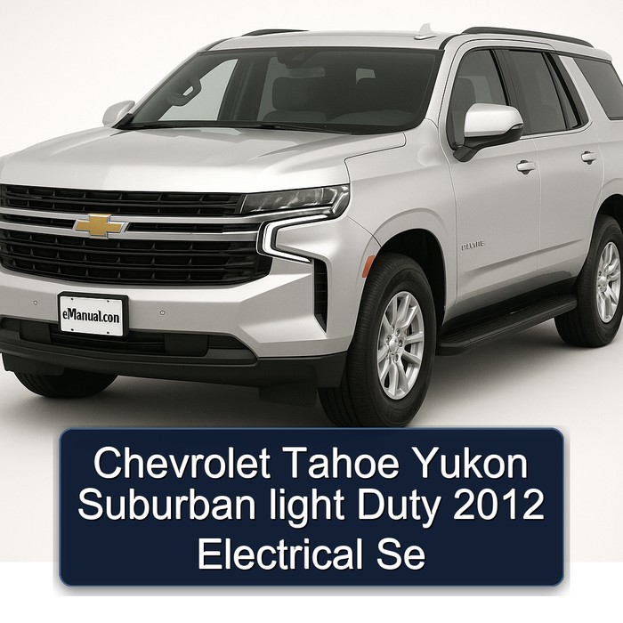 Chevrolet Tahoe Yukon Suburban light Duty 2012 Electrical Se