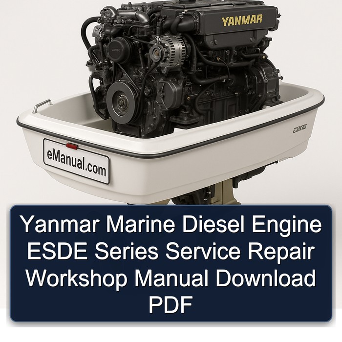 Yanmar Marine Diesel Engine ESDE Series Service Repair Workshop Manual Download PDF