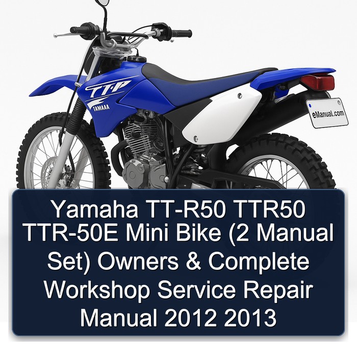 Yamaha TT-R50 TTR50 TTR-50E Mini Bike (2 Manual Set) Owners & Complete Workshop Service Repair Manual 2012 2013