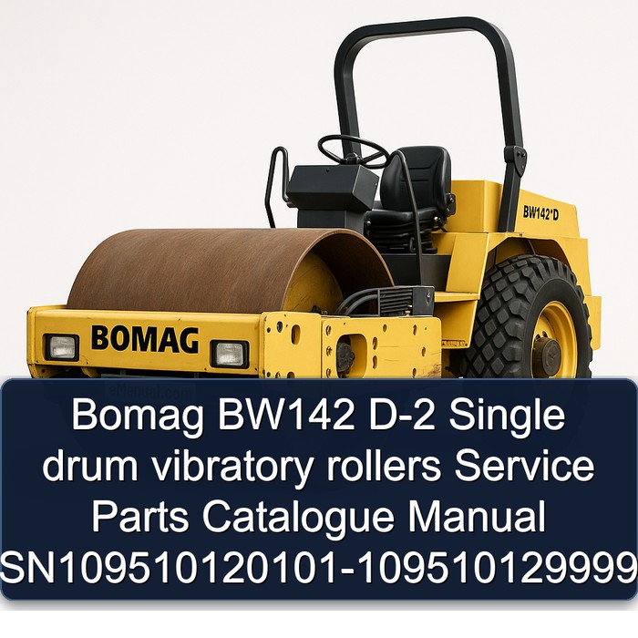 Bomag BW142 D-2 Single drum vibratory rollers Service Parts Catalogue Manual SN109510120101-109510129999