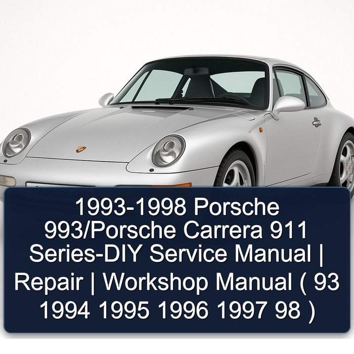 1993-1998 Porsche 993/Porsche Carrera 911 Series-DIY Service Manual | Repair | Workshop Manual ( 93 1994 1995 1996 1997 98 )