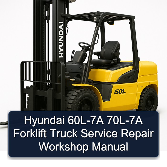 Hyundai 60L-7A 70L-7A Forklift Truck Service Repair Workshop Manual
