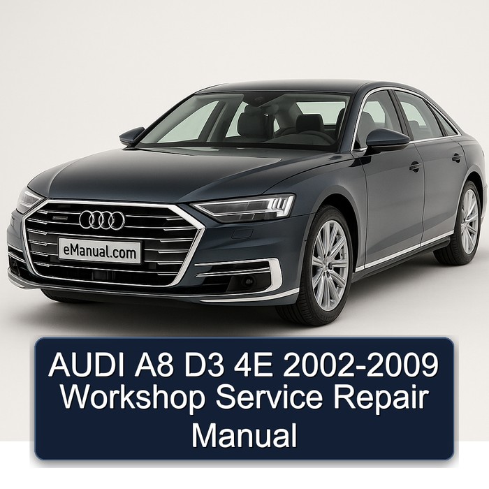 AUDI A8 D3 4E 2002-2009 Workshop Service Repair Manual
