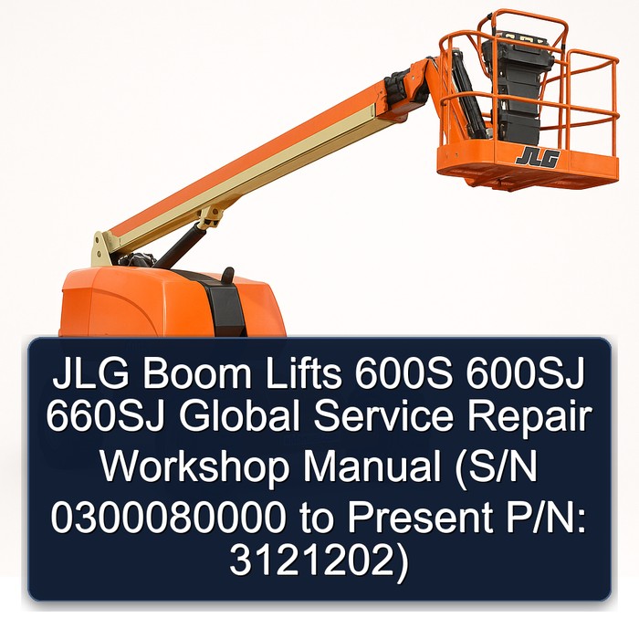JLG Boom Lifts 600S 600SJ 660SJ Global Service Repair Workshop Manual  (S/N 0300080000 to Present P/N: 3121202)