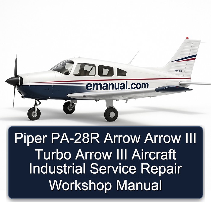 Piper PA-28R Arrow Arrow III Turbo Arrow III Aircraft Industrial Service Repair Workshop Manual
