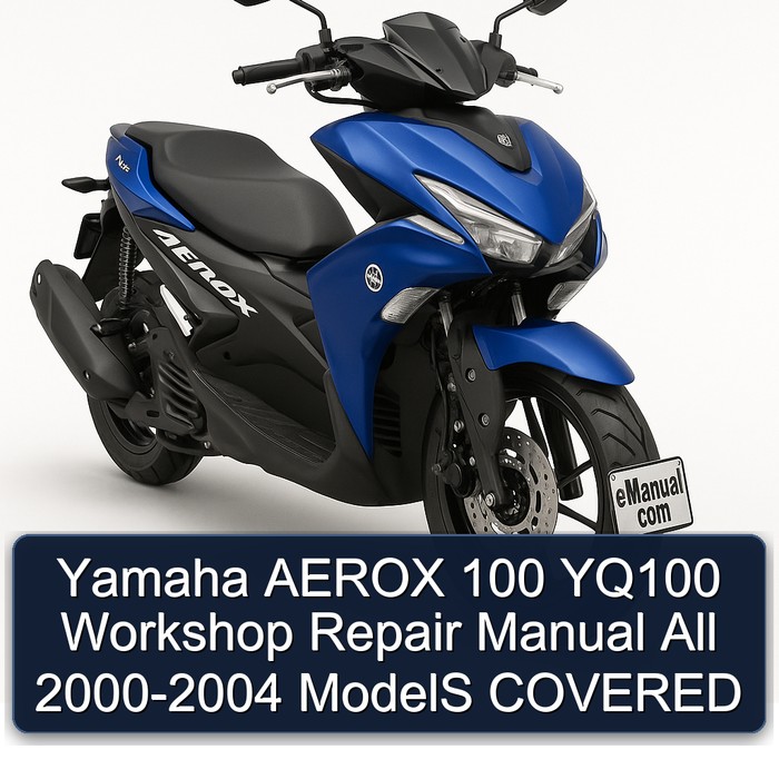 Yamaha AEROX 100 YQ100 Workshop Repair Manual All 2000-2004 ModelS COVERED