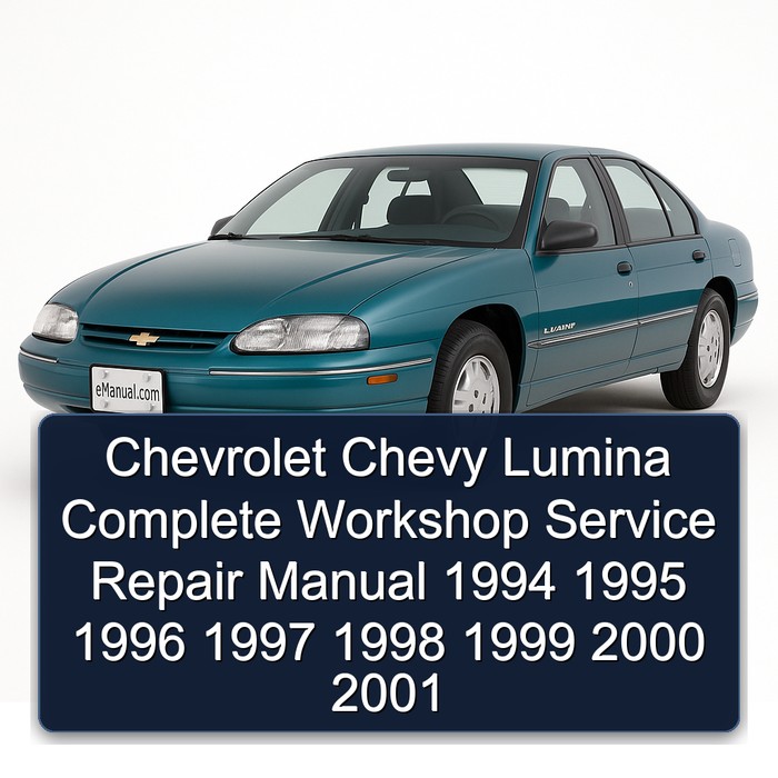 Chevrolet Chevy Lumina Complete Workshop Service Repair Manual 1994 1995 1996 1997 1998 1999 2000 2001
