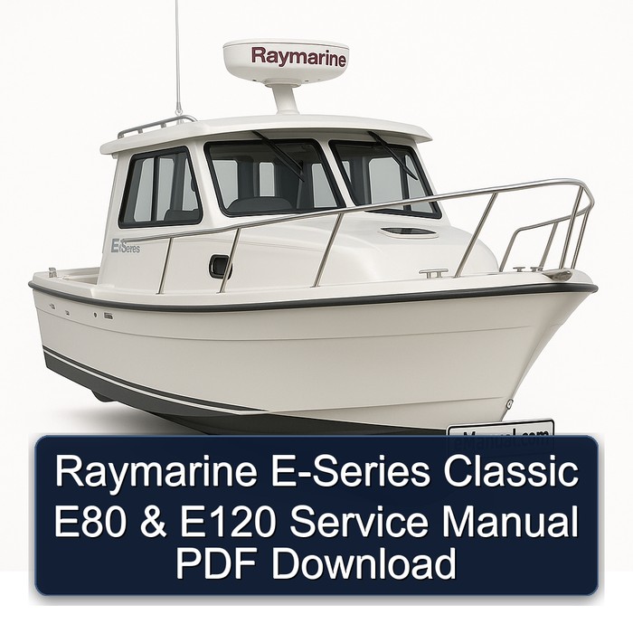Raymarine E-Series Classic E80 & E120 Service Manual PDF Download