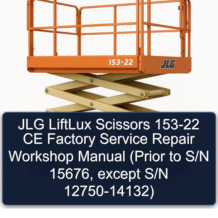 JLG LiftLux Scissors 153-22 CE Factory Service Repair Workshop Manual (Prior to S/N 15676, except S/N 12750-14132)