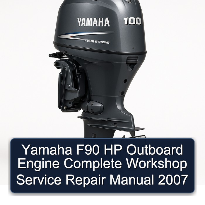 Yamaha F90 HP Outboard Engine Complete Workshop Service Repair Manual 2007 