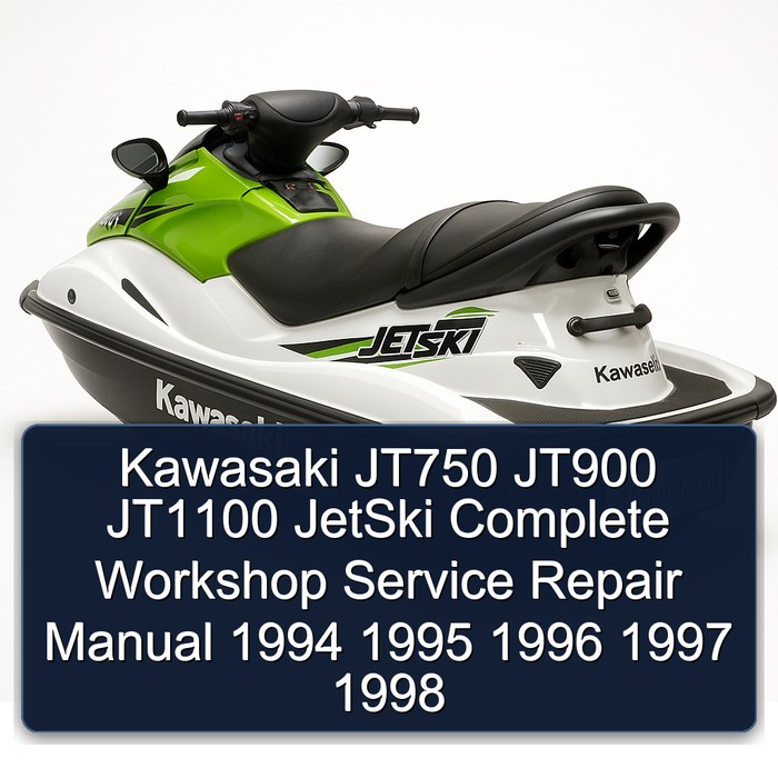 Kawasaki JT750 JT900 JT1100 JetSki Complete Workshop Service Repair Manual 1994 1995 1996 1997 1998