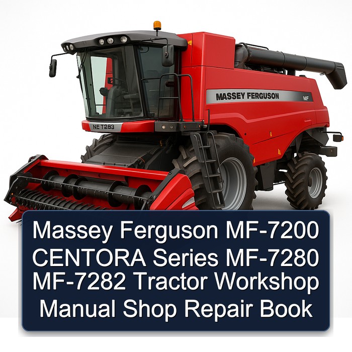 Massey Ferguson MF-7200 CENTORA Series MF-7280 MF-7282 Tractor Workshop Manual Shop Repair Book