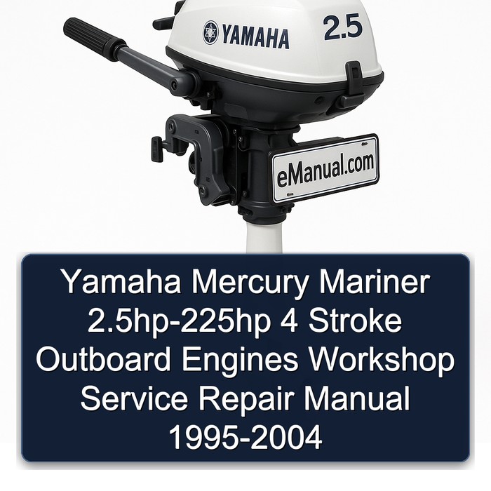 Yamaha Mercury & Mariner 2.5hp-225hp 4 Stroke Outboard Engines Manual completo de servicio y reparación del taller 1995 1996 1997 1998 1999 2000 2001 2002 2003 2004