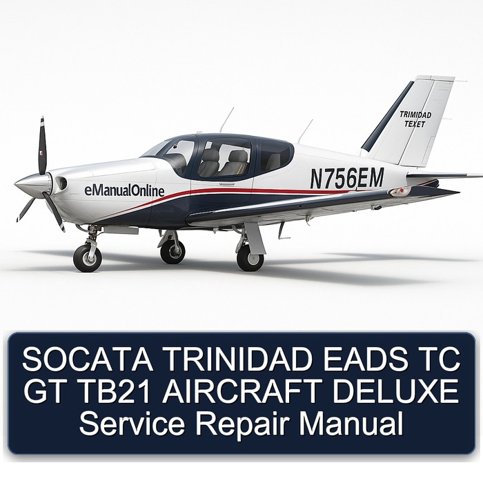 SOCATA TRINIDAD EADS TC GT TB21 AIRCRAFT DELUXE Service Repair Manual 