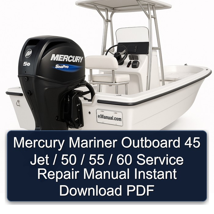 Mercury Mariner Outboard 45 Jet / 50 / 55 / 60 Manual de servicio y reparación Instant Download PDF