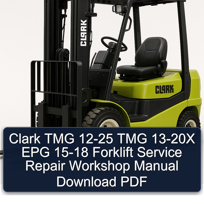 Clark TMG 12-25 TMG 13-20X EPG 15-18 Forklift Service Repair Workshop Manual Download PDF