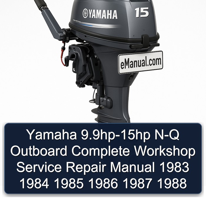 Yamaha 9.9hp-15hp N-Q Outboard Complete Workshop Service Repair Manual 1983 1984 1985 1986 1987 1988