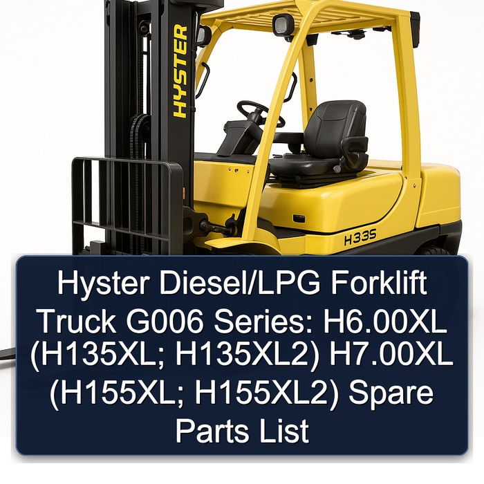 Ersatzteilliste für Hyster Diesel-/LPG-Gabelstapler G006 Serie: H6.00XL (H135XL; H135XL2), H7.00XL (H155XL; H155XL2)